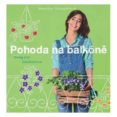 Pohoda na balkóně - Rady pro začátečnice - Mascha Schachtová