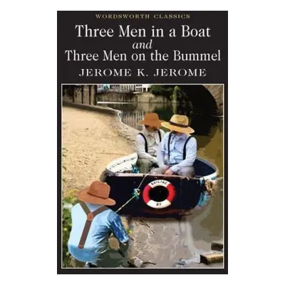 Three Men in a Boat & Three Men on a Bummel - Jerome Klapka Jerome