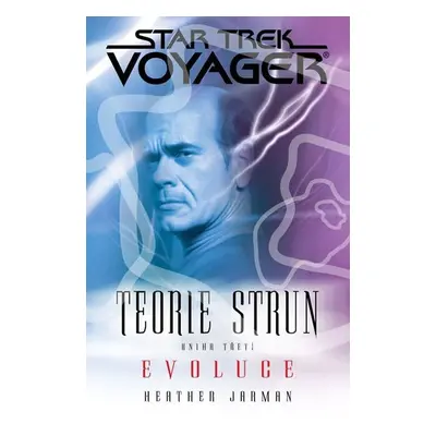 Star Trek Voyager - Teorie strun 3 - Evoluce - Heather Jarman