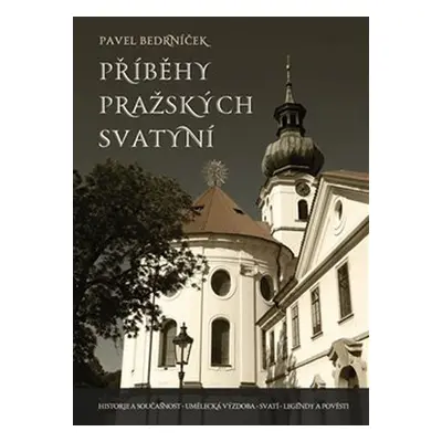 Příběhy pražských svatyní, 1. vydání - Pavel Bedrníček