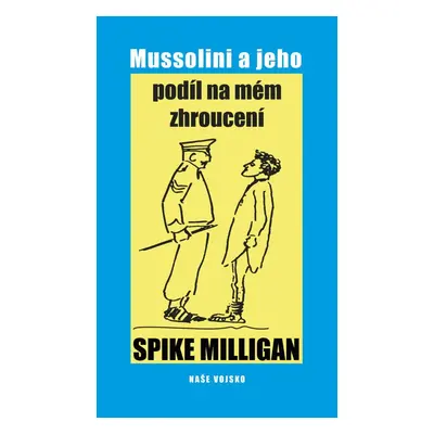 Mussolini a jeho podíl na mém zhroucení - Spike Milligan