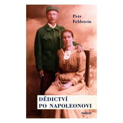 Dědictví po Napoleonovi - Petr Feldstein