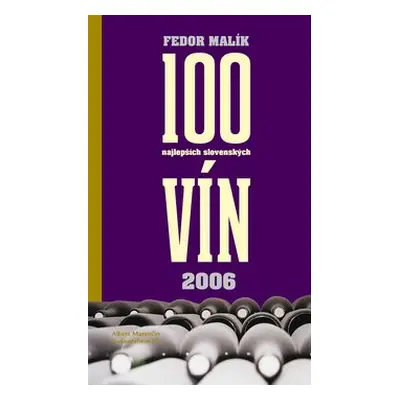 100 najlepších slovenských vín 2006 - Fedor Malík