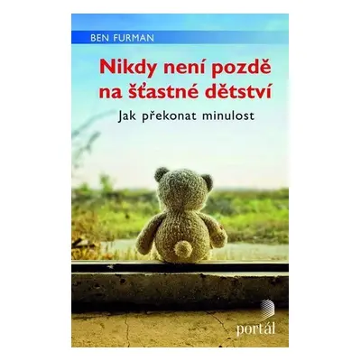 Nikdy není pozdě na šťastné dětství - Ben Furman