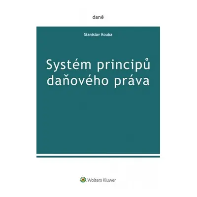 Systém principů daňového práva - Stanislav Kouba