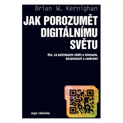 Jak porozumět digitálnímu světu - Vše, co potřebujete vědět o internetu, bezpečnosti a soukromí 