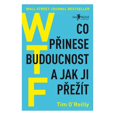 WTF? Co přinese budoucnost a jak ji přežít - Tim O'Reilly