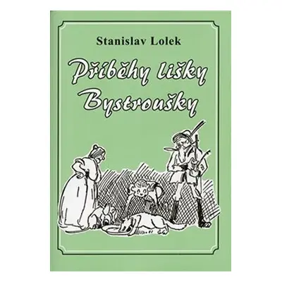 Příběhy lišky Bystroušky - Stanislav Lolek