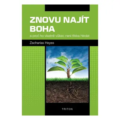 Znovu najít Boha a proč ho vlastně vůbec není třeba hledat - Zacharias Heyes