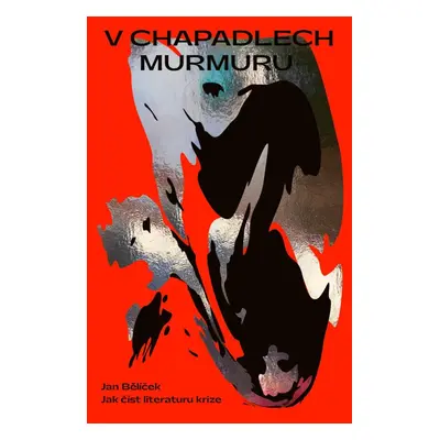 V chapadlech murmuru - Jan Bělíček