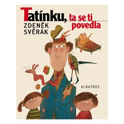 Tatínku, ta se ti povedla, 3. vydání - Zdeněk Svěrák