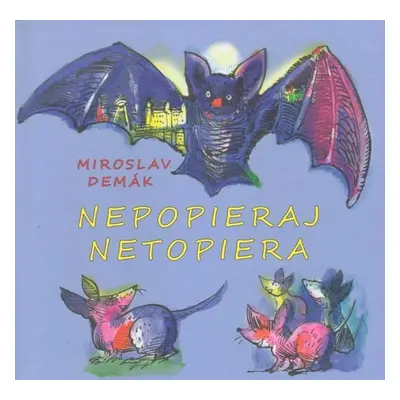 Nepopieraj netopiera - Miroslav Demák