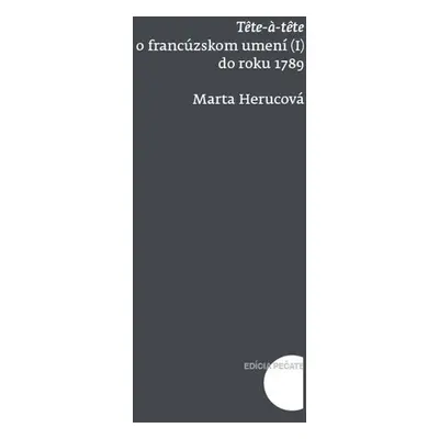 Tete a tete o francúzskom umení do roku 1789 - Marta Herucová