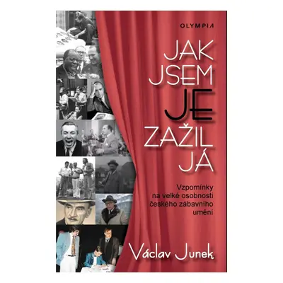 Jak jsem je zažil já - Vzpomínky na velké osobnosti českého zábavního umění - Václav Junek