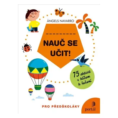 Nauč se učit! - 75 aktivit s klíčem k řešení pro předškoláky - Ángels Navarro