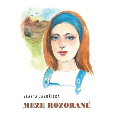 Meze rozorané - Vlasta Javořická