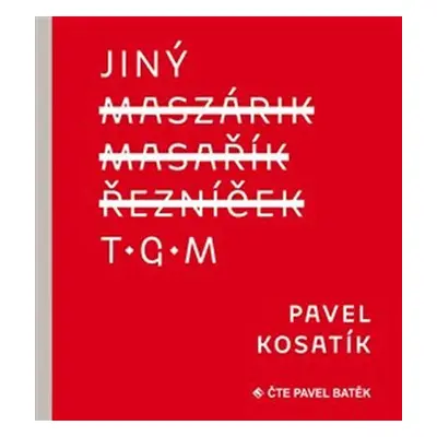 Jiný TGM - 2 CD (Čte Pavel Batěk) - Pavel Kosatík