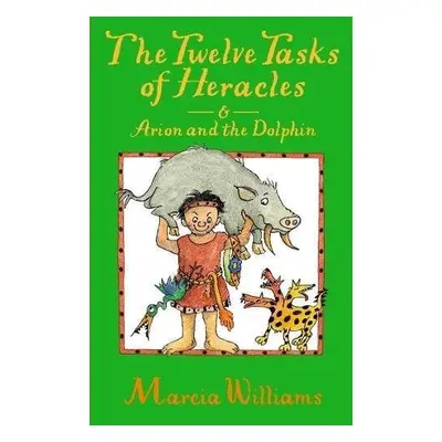 The Twelve Tasks of Heracles and Arion and the Dolphins - Marcia Williams