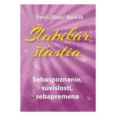 Šlabikár šťastia 2 - Sebaspoznanie, súvislosti, sebapremena - Pavel Baričák