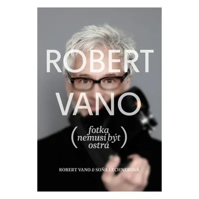 Robert Vano: Fotka nemusí být ostrá - Robert Vano