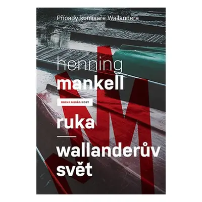 Ruka / Wallanderův svět - Henning Mankell