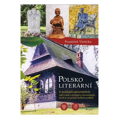 Polsko literární - O polských spisovatelích, také však o českých a slovenských, kteří se na pols