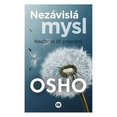 Nezávislá mysl - Naučte se žít svobodně - Osho