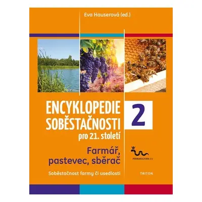 Encyklopedie soběstačnosti pro 21. století 2 - Farmář, pastevec, sběrač - Eva Hauserová