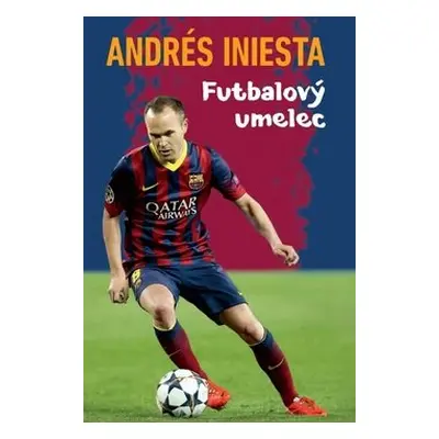 Andrés Iniesta Futbalový umelec - Andrés Iniesta