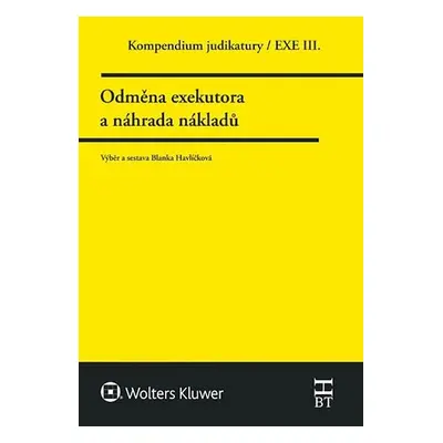 Kompendium judikatury/EXE III. - Odměna exekutora a náhrada nákladů - Blanka Havlíčková