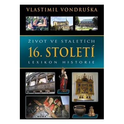 Život ve staletích 16. století - Lexikon historie, 2. vydání - Vlastimil Vondruška