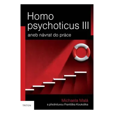 Homo psychoticus III aneb Návrat do práce - Michaela Malá