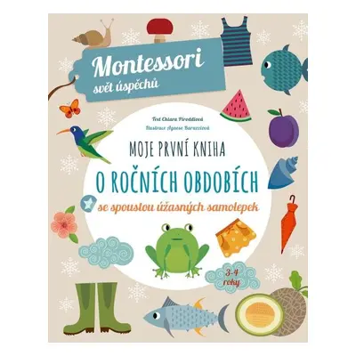 Moje první kniha o ročních obdobích se spoustou úžasných samolepek - Montessori svět úspěchů - C