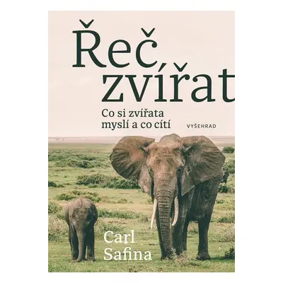 Řeč zvířat - Co si zvířata myslí a co cítí - Carl Safina