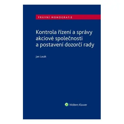 Kontrola řízení a správy akciové společnosti a postavení dozorčí rady - Jan Lasák