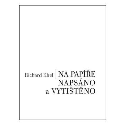 Na papíře napsáno a vytištěno - Richard Khel