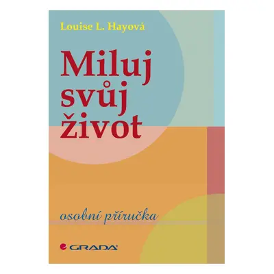 Miluj svůj život - osobní příručka - Louise L. Hay