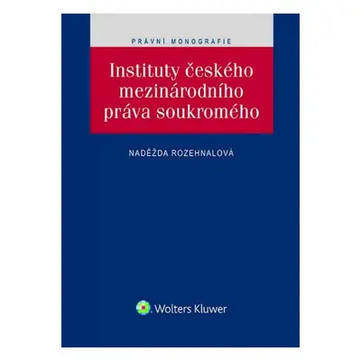 Instituty českého mezinárodního práva soukromého - Naděžda Rozehnalová