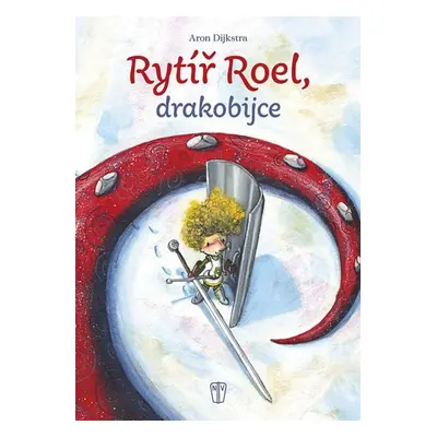 Rytíř Roel, drakobijce - Aron Dijkstra