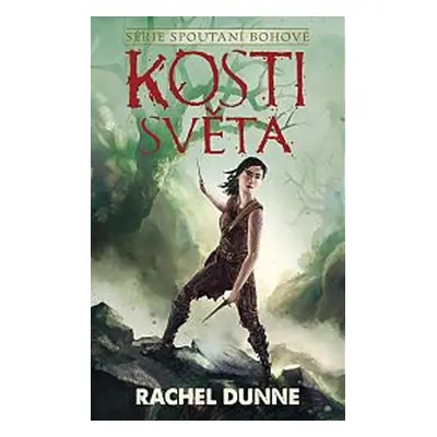 Spoutaní bohové 2 - Kosti světa - Rachel Dunne