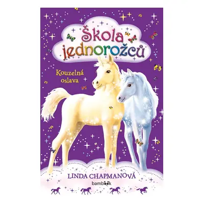 Škola jednorožců 2 - Kouzelná oslava - Linda Chapman