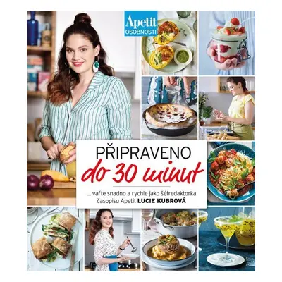 Připraveno do 30 minut (Apetit osobnosti) - Lucie Kubrová