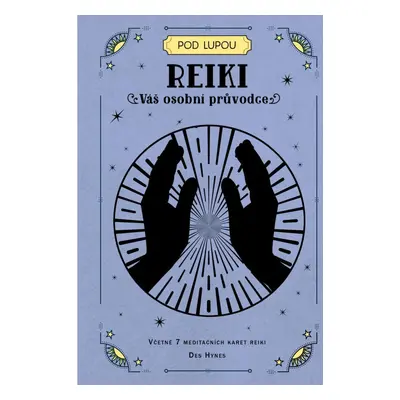 Reiki: Váš osobní průvodce - Des Hynes