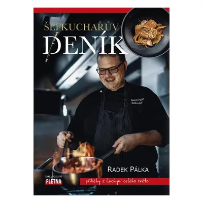 Šéfkuchařův deník - Příběhy z kuchyní celého světa - Radek Pálka