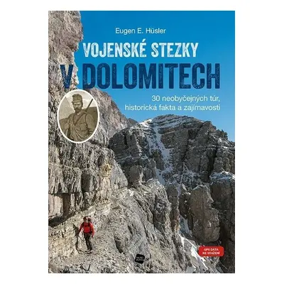 Vojenské stezky v Dolomitech - 30 neobyčejných túr, Historická fakta a zajímavosti (GPS tracky k