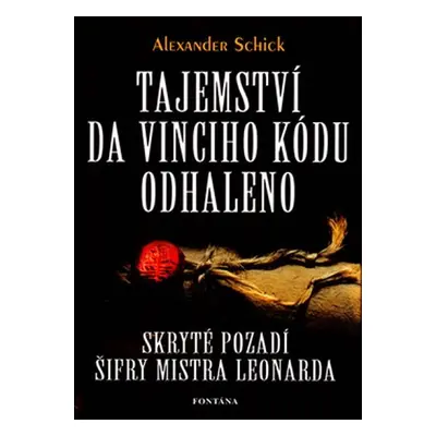 Tajemství da Vinciho kódu odhaleno - Alexander Schick