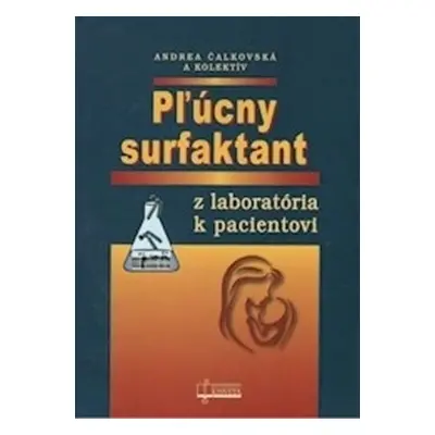 Pľúcny surfaktant - z laboratória k pacientovi - Andrea Čalkovská