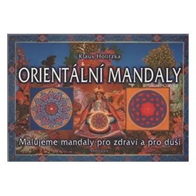 Orientální mandaly - Malujeme mandaly pro zdraví a pro duši - Klaus Holitzka