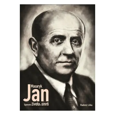 Jan Masaryk - Tajemství života a smrti - Vladimír Liška