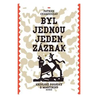 Byl jednou jeden zázrak - Patrick Chamoiseau